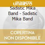 Sadistic Mika Band - Sadistic Mika Band cd musicale di Sadistic Mika Band