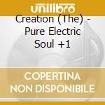 Creation (The) - Pure Electric Soul +1 cd