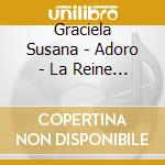 Graciela Susana - Adoro - La Reine De Saba +1 cd