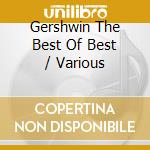 Gershwin The Best Of Best / Various cd