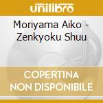 Moriyama Aiko - Zenkyoku Shuu cd musicale di Moriyama Aiko