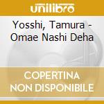 Yosshi, Tamura - Omae Nashi Deha cd