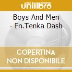 Boys And Men - En.Tenka Dash cd