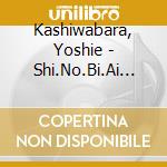 Kashiwabara, Yoshie - Shi.No.Bi.Ai +2 cd