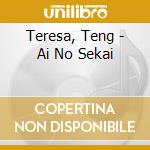 Teresa, Teng - Ai No Sekai cd