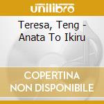 Teresa, Teng - Anata To Ikiru cd
