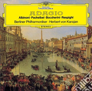 Herbert Von Karajan / Berliner Philharmoniker - Adagio: Albinoni, Pachelbel, Boccherini, Respighi cd musicale di Herbert Von Karajan
