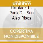 Rookiez Is Punk'D - Sun Also Rises cd musicale di Rookiez Is Punk'D