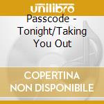 Passcode - Tonight/Taking You Out cd
