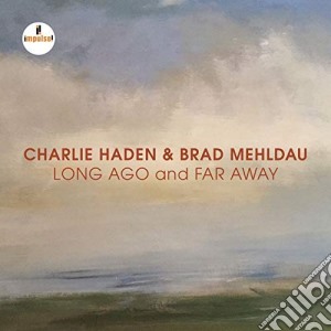 Charlie Haden - Long Ago & Far Away cd musicale di Charlie Haden