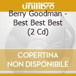 Berry Goodman - Best Best Best (2 Cd) cd