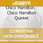 Chico Hamilton - Chico Hamilton Quintet cd