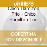Chico Hamilton Trio - Chico Hamilton Trio cd