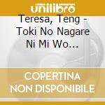 Teresa, Teng - Toki No Nagare Ni Mi Wo Makase cd