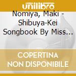 Nomiya, Maki - Shibuya-Kei Songbook By Miss Maki Nomiya cd