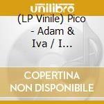(LP Vinile) Pico - Adam & Iva / I Love You vinile