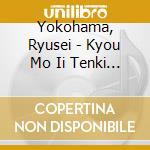 Yokohama, Ryusei - Kyou Mo Ii Tenki Feat. Rover (Berry Goodman)/Mikansei cd