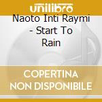 Naoto Inti Raymi - Start To Rain cd