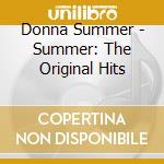 Donna Summer - Summer: The Original Hits cd musicale di Donna Summer