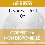 Tavares - Best Of cd musicale di Tavares