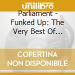 Parliament - Funked Up: The Very Best Of Parliame cd