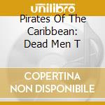 Pirates Of The Caribbean: Dead Men T cd musicale di Terminal Video