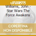 Williams, John - Star Wars:The Force Awakens