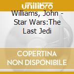 Williams, John - Star Wars:The Last Jedi cd musicale di Williams, John