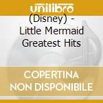 (Disney) - Little Mermaid Greatest Hits cd