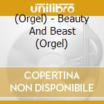 (Orgel) - Beauty And Beast (Orgel) cd
