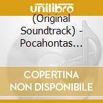 (Original Soundtrack) - Pocahontas (Original Soundtrack) cd musicale di (Original Soundtrack)