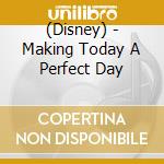 (Disney) - Making Today A Perfect Day cd