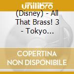 (Disney) - All That Brass! 3 - Tokyo Disneysea Maritime Band/ Time Travelers Band/ cd