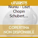 Niuniu - Liszt Chopin Schubert Mendelssohn cd musicale di Niuniu