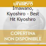 Imawano, Kiyoshiro - Best Hit Kiyoshiro cd