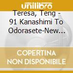 Teresa, Teng - 91 Kanashimi To Odorasete-New Origi Nal Songs- cd