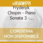 Fryderyk Chopin - Piano Sonata 3 - Martha Argerich cd musicale di Fredryk Chopin: Piano Sonata 3