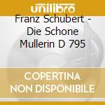 Franz Schubert - Die Schone Mullerin D 795 cd