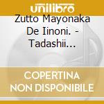 Zutto Mayonaka De Iinoni. - Tadashii Itsuwari Kara No Kishou cd
