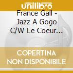 France Gall - Jazz A Gogo C/W Le Coeur Qui Jazze cd
