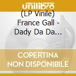 (LP Vinile) France Gall - Dady Da Da C/W Le Temps Du Tempo vinile