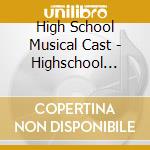 High School Musical Cast - Highschool Musical/The Movie cd musicale di High School Musical Cast