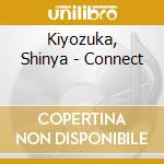 Kiyozuka, Shinya - Connect cd