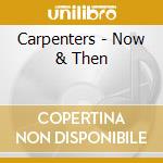 Carpenters - Now & Then cd musicale di Carpenters
