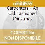 Carpenters - An Old Fashioned Christmas cd musicale di Carpenters