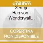 George Harrison - Wonderwall Music cd musicale di Harrison, George