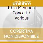 10Th Memorial Concert / Various cd