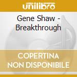 Gene Shaw - Breakthrough cd