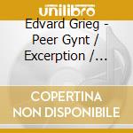 Edvard Grieg - Peer Gynt / Excerption / Piano - Oivin Fjeldstad cd musicale di Edvard Grieg