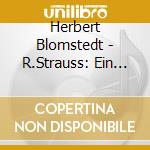 Herbert Blomstedt - R.Strauss: Ein Alpensinfonie. Don Juan cd musicale di Herbert Blomstedt